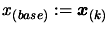 $ x_{(base)} :=
\boldsymbol{x}_{(k)}$