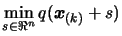 $ \displaystyle \min_{s \in \Re^n} q(\boldsymbol{x}_{(k)}+s) $