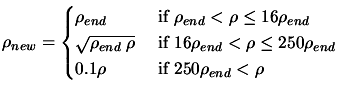 $\displaystyle \rho_{new} =
 \begin{cases}\rho_{end} & \text{ if } \rho_{end} < ...
...eq 250 \rho_{end} \\  0.1 \rho & \text{ if } 250
 \rho_{end} < \rho \end{cases}$