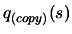 $ q_{(copy)}(s)$