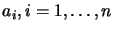 $ a_i, i=1, \ldots,n$