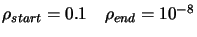 $ \rho_{start}=0.1 \quad
\rho_{end}=10^{-8}$