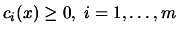 $\displaystyle c_i(x) \geq 0 , \; i=1,\ldots,m$