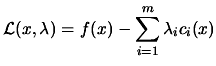 $\displaystyle \L (x,\lambda)=f(x)-
 \sum_{i=1}^m \lambda_i c_i(x)$