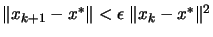 $ \Vert x_{k+1} - x^* \Vert < \epsilon \; \Vert x_k - x^* \Vert^2 $