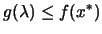 $\displaystyle g(\lambda) \leq f(x^*)$