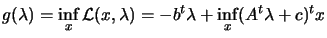 $\displaystyle g(\lambda)= \inf_{x} \L (x,\lambda) = -b^t \lambda
 + \inf_x (A^t \lambda+c)^t x$