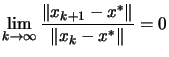 $\displaystyle \lim_{k \rightarrow \infty } \frac{ \Vert x_{k+1} - x^* \Vert }{ \Vert
 x_k - x^* \Vert } = 0$