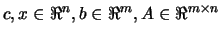 $ c, x \in \Re^n, b \in \Re^m, A \in \Re^{m \times n}$