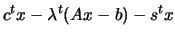 $\displaystyle c^t x-\lambda^t (Ax-b)-s^t x$