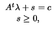 $\displaystyle \begin{array}{c} A^t \lambda + s=c \\ s \geq 0,
 \end{array}$