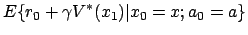 $\displaystyle E\{r_0 + \gamma V^*(x_1) \vert x_0 =x; a_0 = a \}$