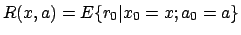 $ R(x, a) = E\{r_0 \vert x_0 =x; a_0 = a \}$