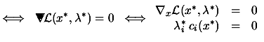 $\displaystyle \Longleftrightarrow \;\; \begin{picture}(.27,.3) \put(0,0){\makeb...
...abla_x \L (x^*,\lambda^*) &= & 0 \\ \lambda_i^* \: c_i(x^*) & = & 0 \end{array}$