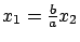 $ x_1=\frac{b}{a}x_2$