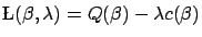 $\displaystyle \L (\beta,\lambda)=Q(\beta)-\lambda c(\beta) $