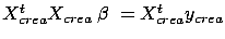 $ X_{crea}^t X_{crea} \; \beta\; = X_{crea}^t y_{crea}$