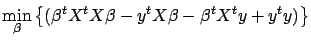 $\displaystyle \min_{\beta} \left\{ ( \beta^t X^t X \beta - y^t X
 \beta - \beta^t X^t y + y^t y) \right\} \nonumber$