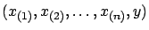 $ (x_{(1)},x_{(2)},\ldots,x_{(n)},y)$