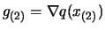 $ g_{(2)}=\nabla q(x_{(2)})$