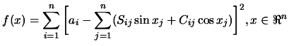 $\displaystyle f(x)= \sum_{i=1}^n \bigg[ a_i - \sum_{j=1}^n ( S_{ij} \sin x_j +
 C_{ij} \cos x_j ) \bigg]^2, x \in \Re^n$